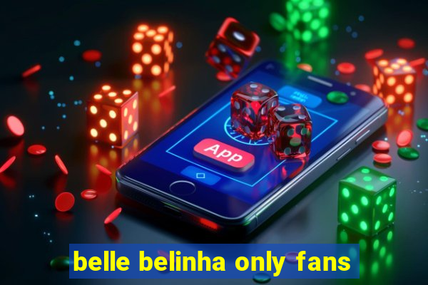 belle belinha only fans